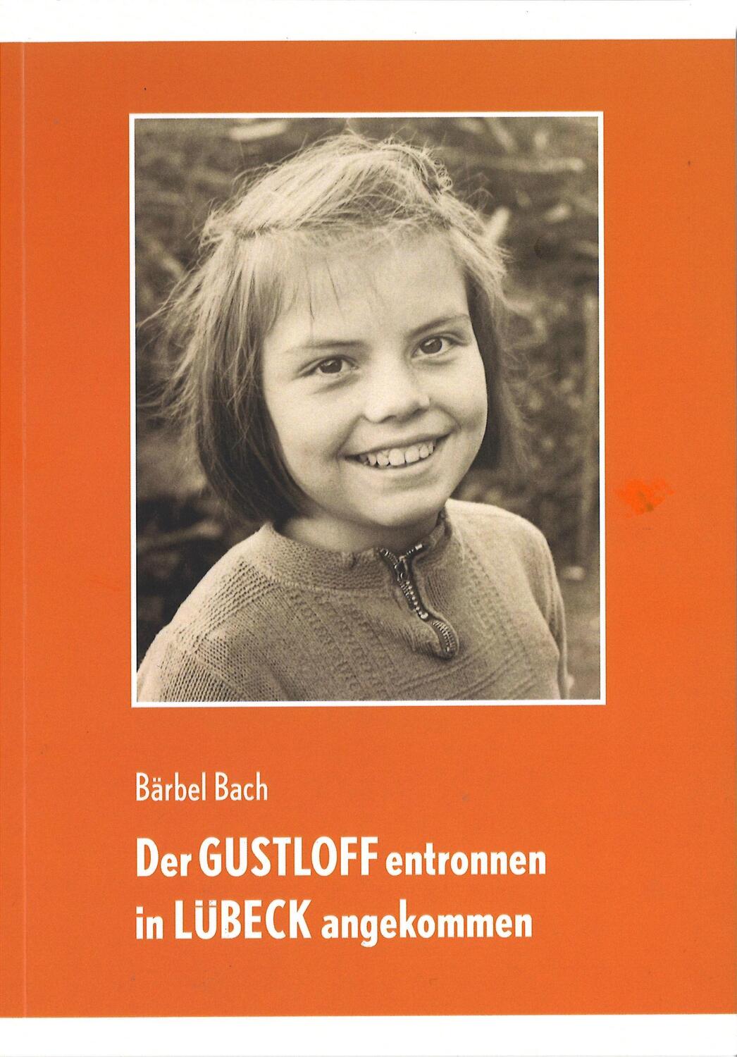 Cover: 9783795071325 | Der GUSTLOFF entronnen - in LÜBECK angekommen | Bärbel Bach | Buch