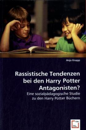 Cover: 9783639022643 | Rassistische Tendenzen bei den Harry Potter Antagonisten? | Anja Knapp
