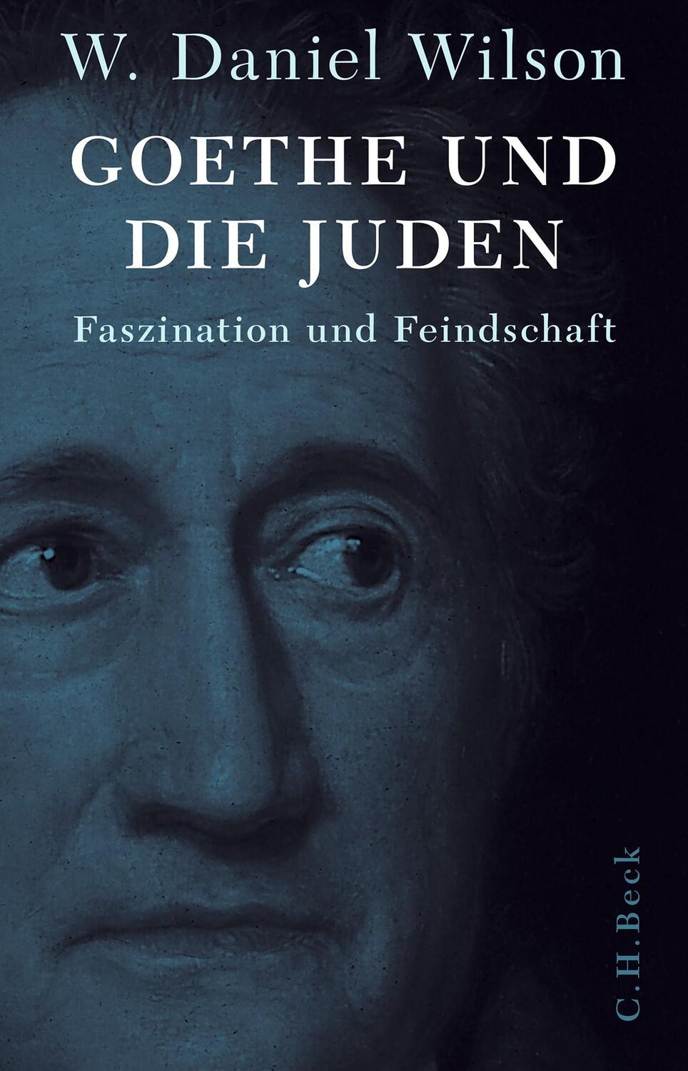 Cover: 9783406814945 | Goethe und die Juden | Faszination und Feindschaft | W. Daniel Wilson