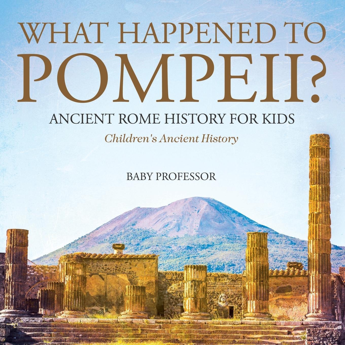 Cover: 9781541913172 | What Happened to Pompeii? Ancient Rome History for Kids Children's...