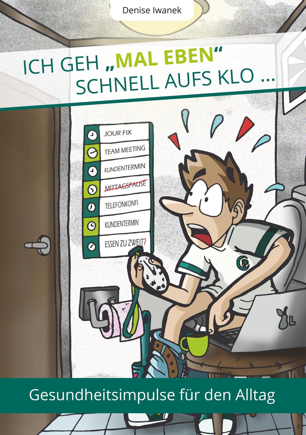 Cover: 9783748200086 | Ich geh "mal eben" schnell aufs Klo ... | Denise Iwanek | Taschenbuch