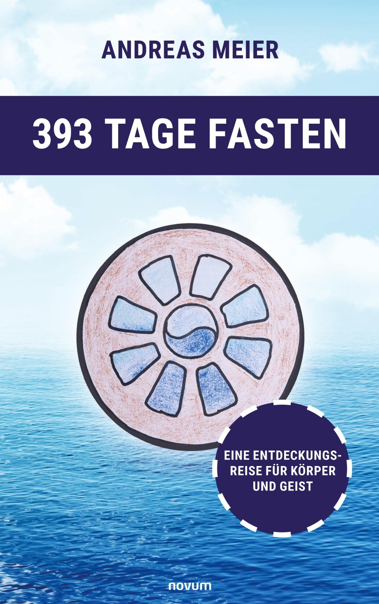 Cover: 9783991460695 | 393 Tage Fasten | Eine Entdeckungsreise für Körper und Geist | Meier