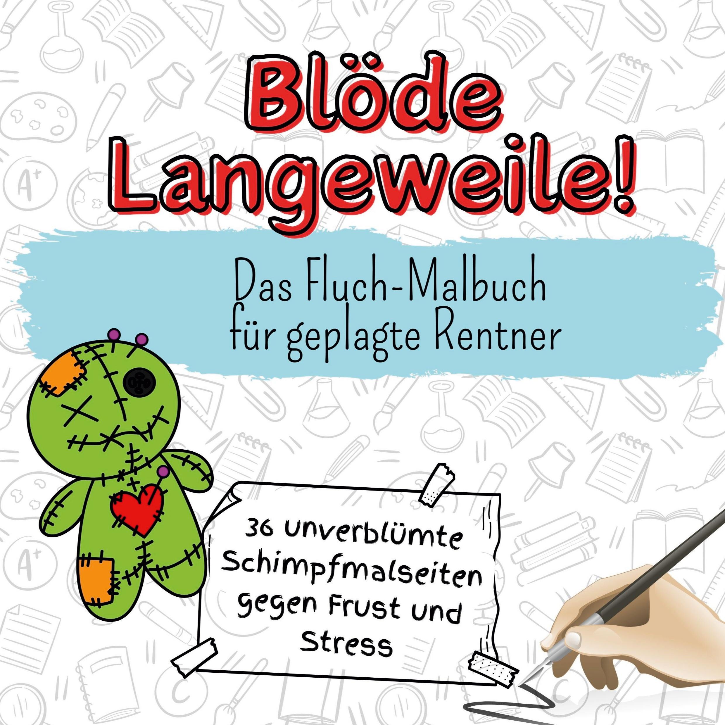 Cover: 9783759106933 | Blöde Langeweile! | Das Fluch-Malbuch für geplagte Rentner | Fischer