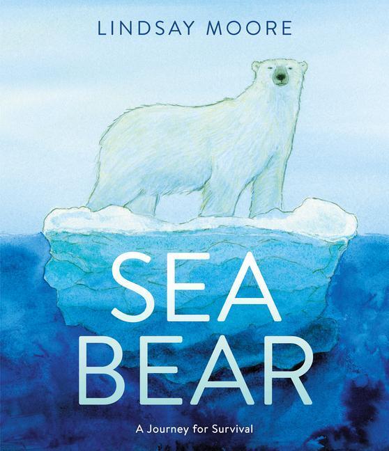 Cover: 9780062791290 | Sea Bear | A Journey for Survival | Lindsay Moore | Taschenbuch | 2022