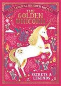 Cover: 9781789291551 | The Magical Unicorn Society: The Golden Unicorn - Secrets and Legends