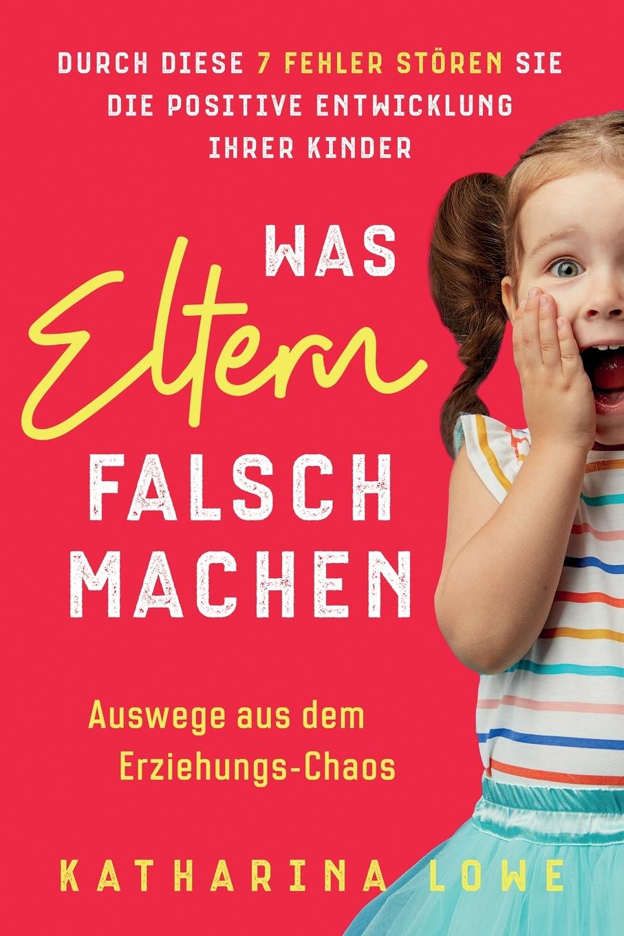 Cover: 9781647802523 | Was Eltern falsch machen | Katharina Lowe | Taschenbuch | Paperback