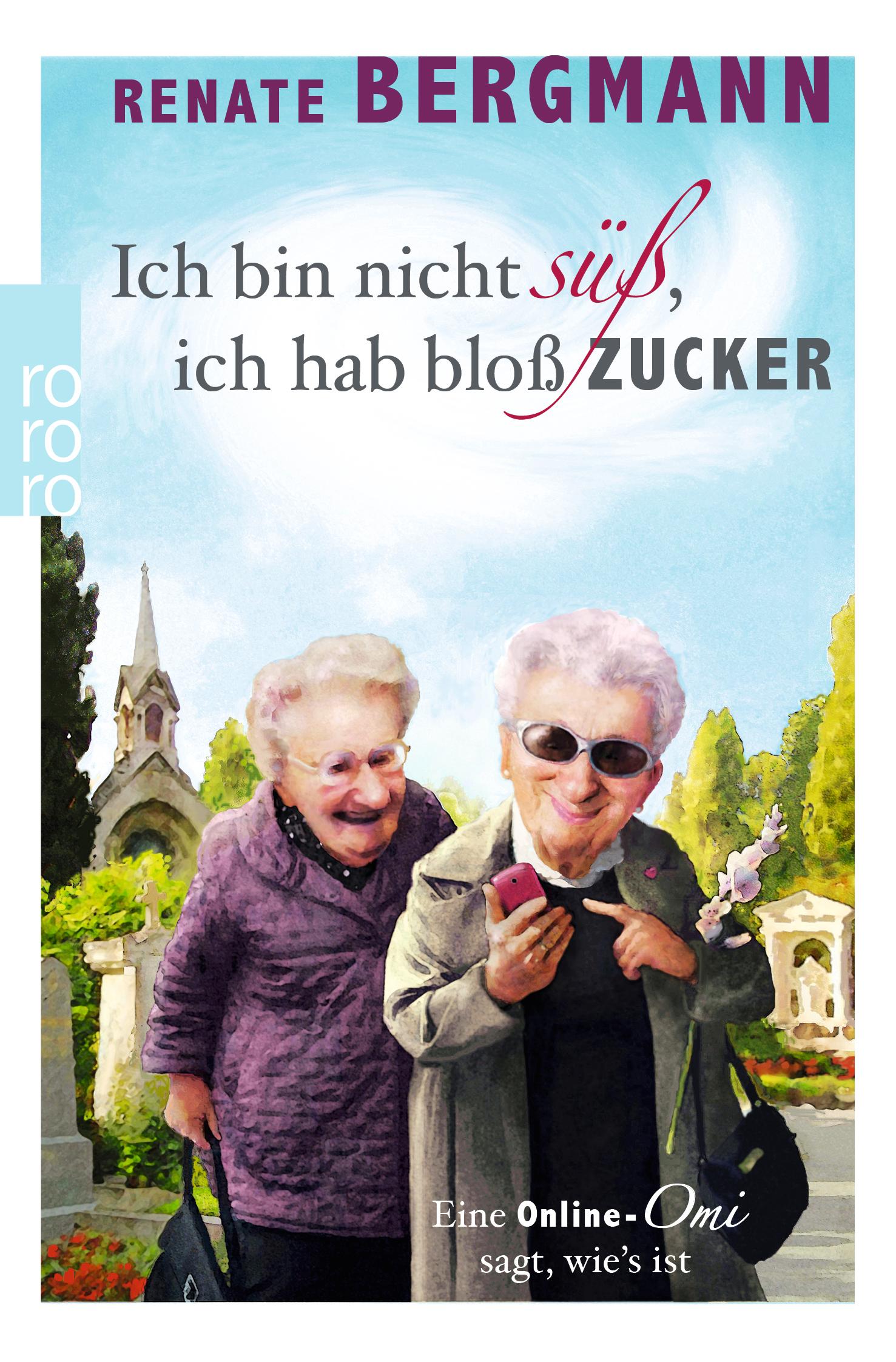 Cover: 9783499236907 | Ich bin nicht süß, ich hab bloß Zucker | Renate Bergmann | Taschenbuch