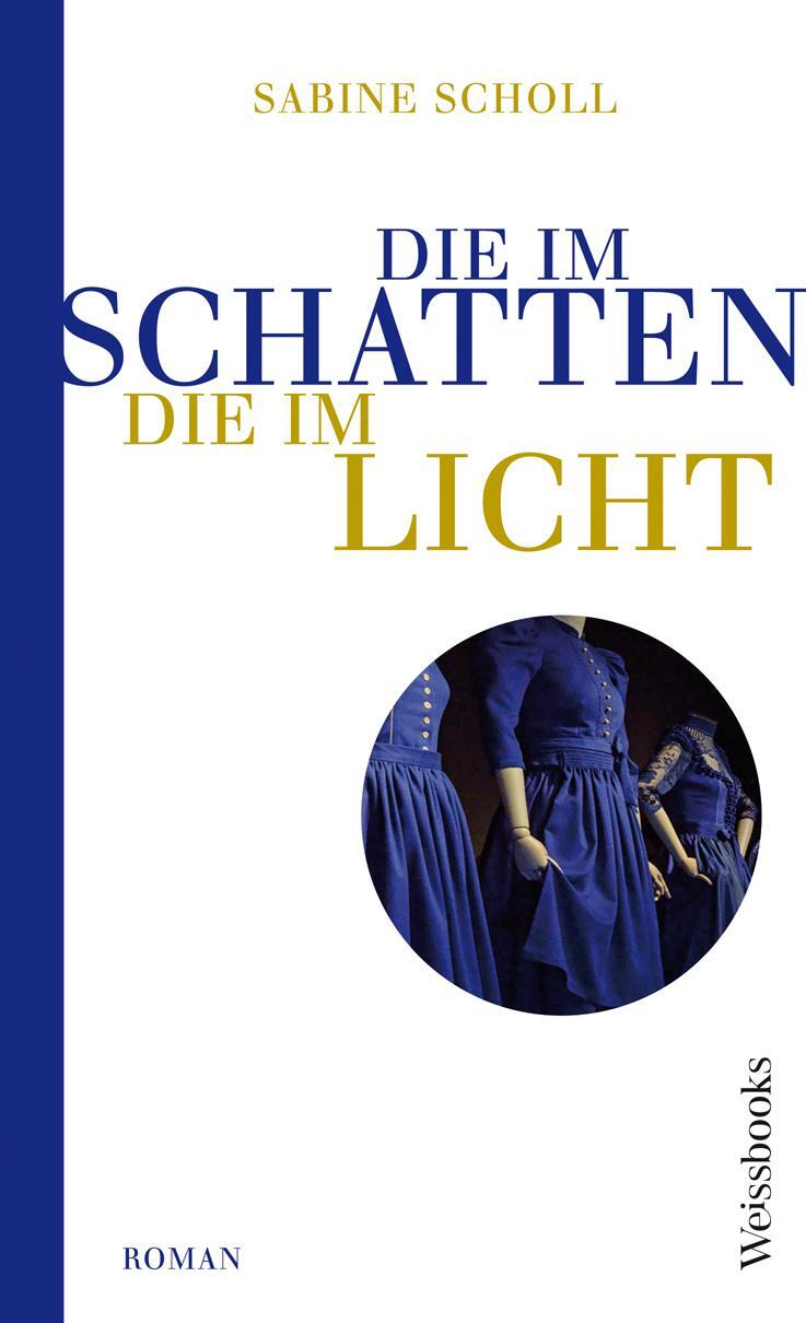 Cover: 9783863371937 | Die im Schatten, die im Licht | Roman | Sabine Scholl | Buch | Deutsch