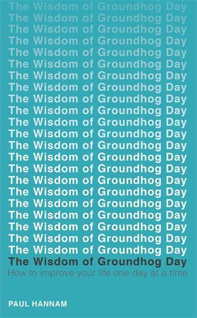 Cover: 9781473619203 | The Wisdom of Groundhog Day | Paul Hannam | Taschenbuch | Englisch