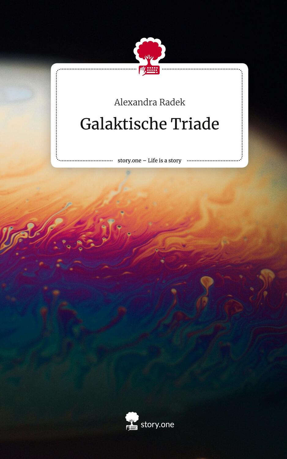 Cover: 9783711518149 | Galaktische Triade. Life is a Story - story.one | Alexandra Radek