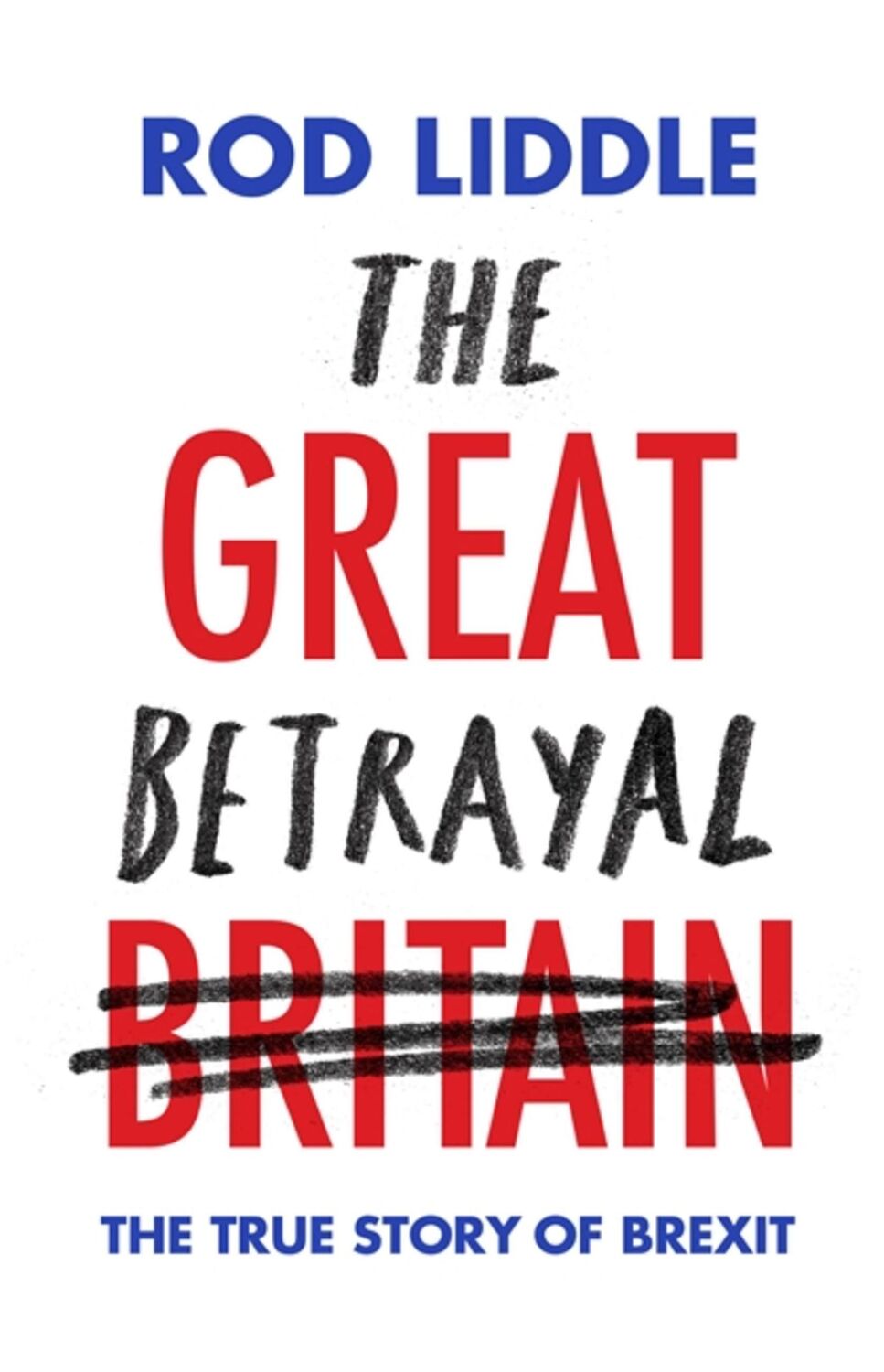 Cover: 9781472132383 | The Great Betrayal | Rod Liddle | Buch | 192 S. | Englisch | 2019