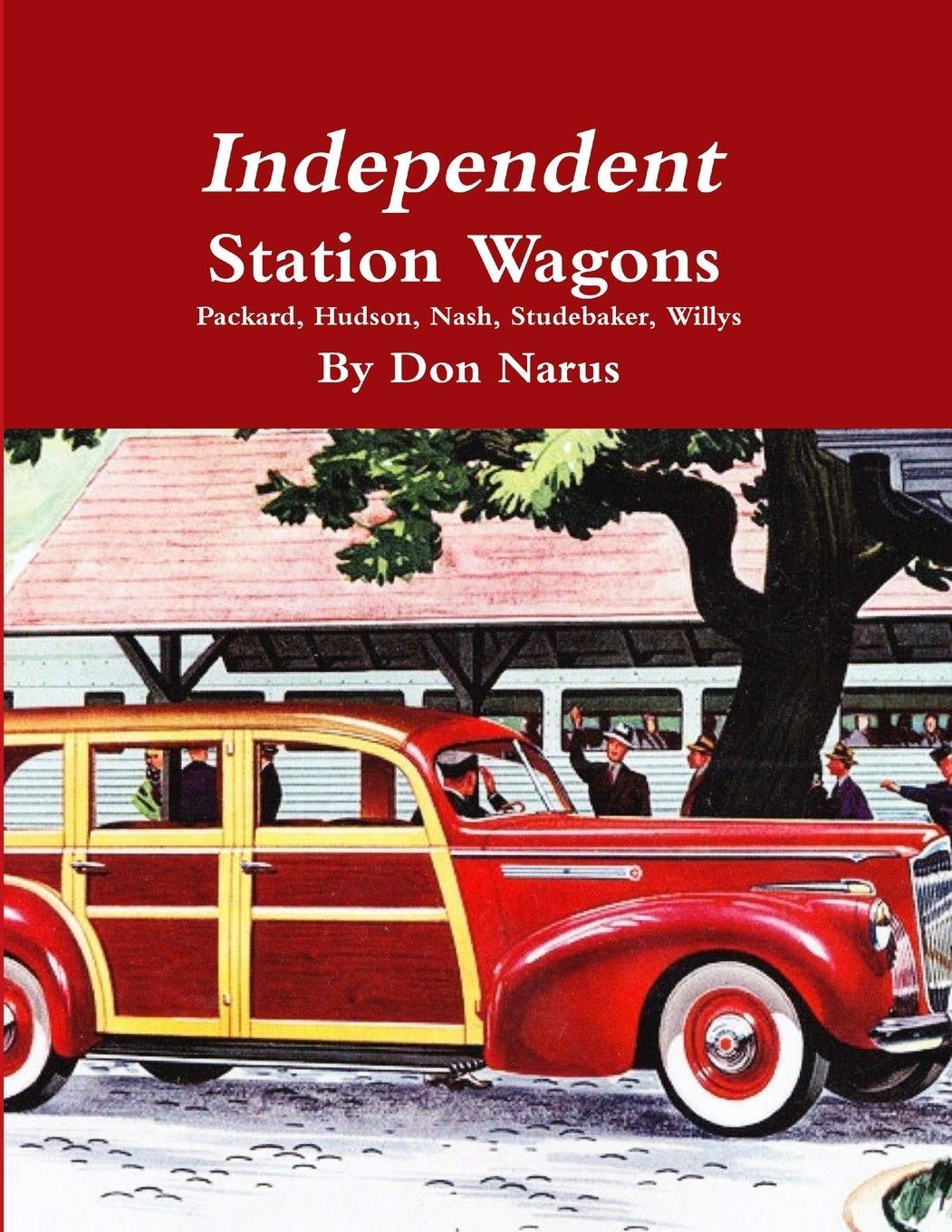 Cover: 9781312617872 | Independent Station Wagons 1939-1954 | Don Narus | Taschenbuch | 2013