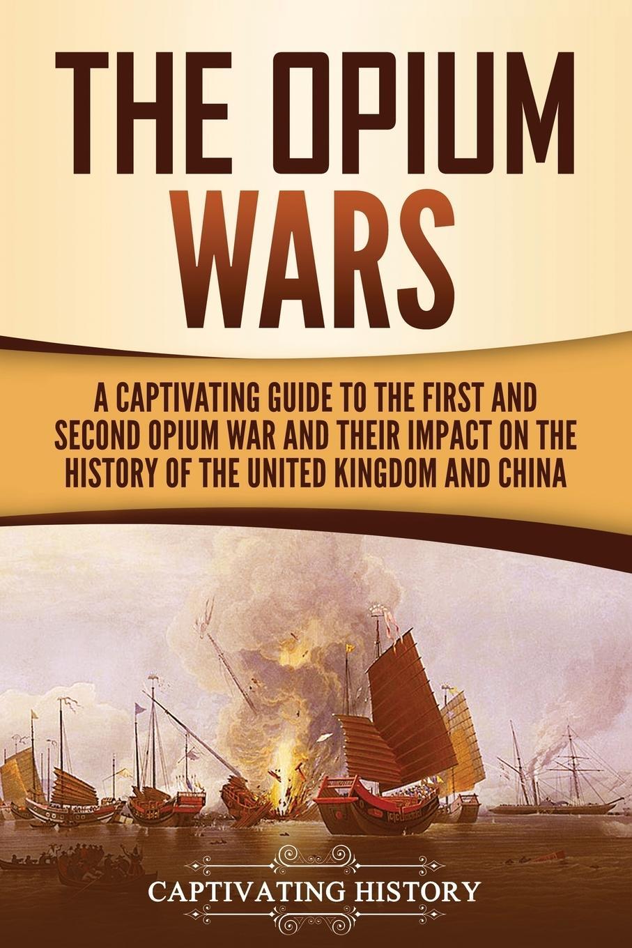 Cover: 9781647489083 | The Opium Wars | Captivating History | Taschenbuch | Paperback | 2020
