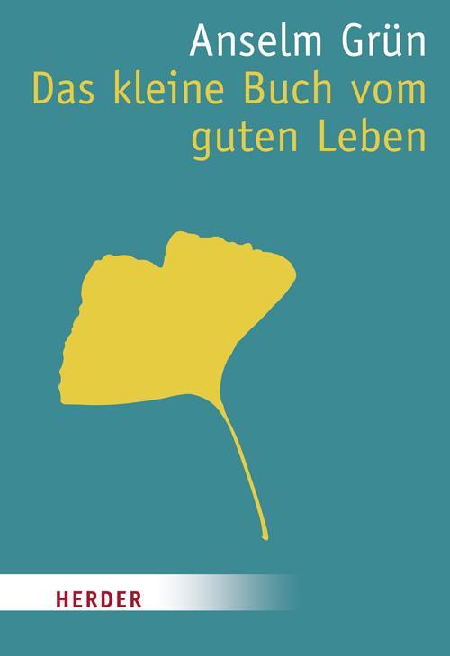 Cover: 9783451070440 | Das kleine Buch vom guten Leben | Anselm Grün | Taschenbuch | Deutsch