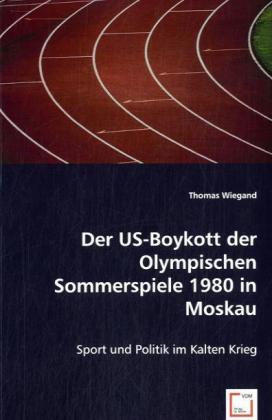Cover: 9783836478540 | Der US-Boykott der Olympischen Sommerspiele 1980 in Moskau | Wiegand