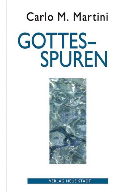 Cover: 9783879969784 | Gottesspuren | Carlo M. Martini | Buch | Deutsch | 2013 | Neue Stadt