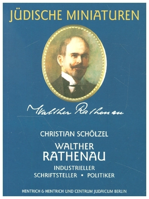 Cover: 9783933471444 | Walther Rathenau | Industrieller, Schriftsteller, Politiker | Schölzel