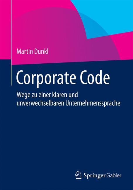 Cover: 9783658053758 | Corporate Code | Martin Dunkl | Taschenbuch | Springer Gabler