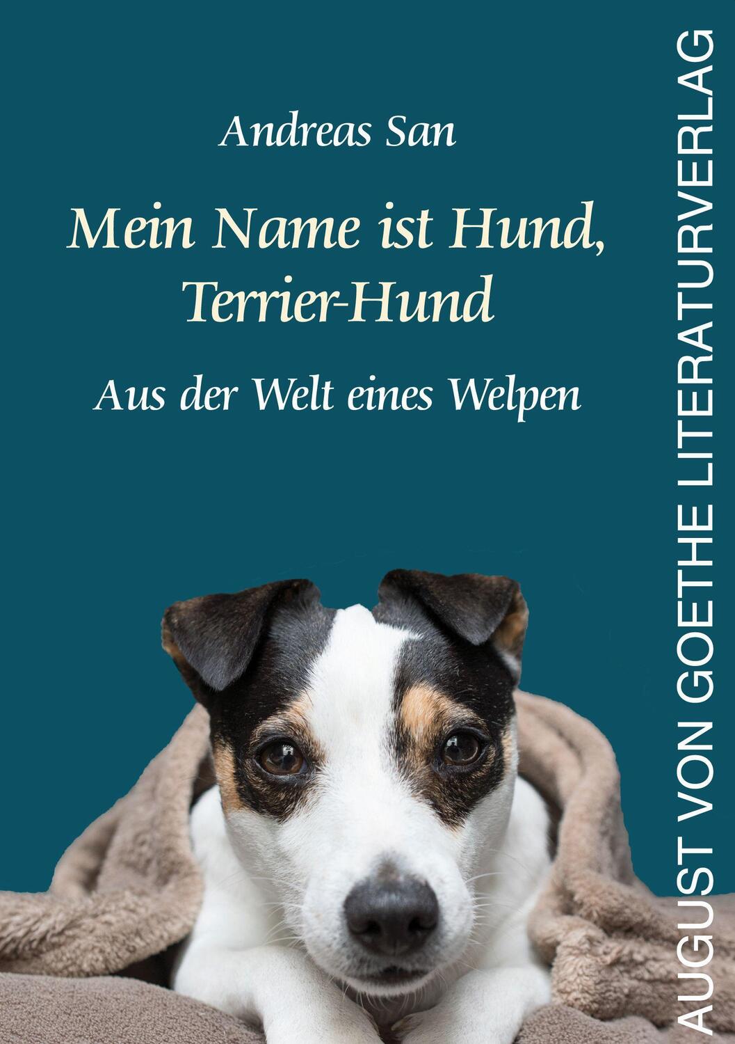 Cover: 9783837226102 | Mein Name ist Hund, Terrier-Hund | Aus der Welt eines Welpen | San