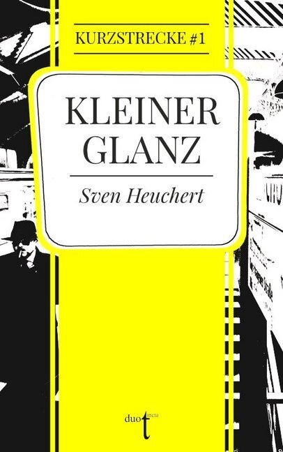 Cover: 9783946086628 | Kleiner Glanz | Sven Heuchert | Taschenbuch | 180 S. | Deutsch | 2021