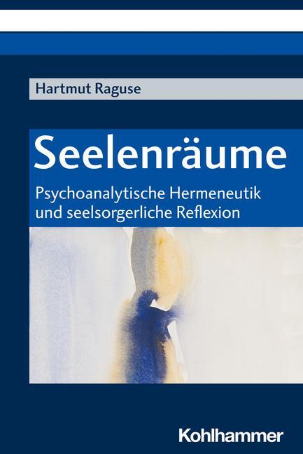 Cover: 9783170410800 | Seelenräume | Hartmut Raguse | Taschenbuch | Deutsch | 2022
