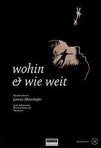 Cover: 9783990358153 | wohin &amp; wie weit, Lyrik-Band inkl. CD, mit 1 Audio-CD | Maierhofer