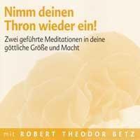 Cover: 9783940503541 | Nimm deinen Thron wieder ein! | Robert Theodor Betz | Audio-CD | 2008