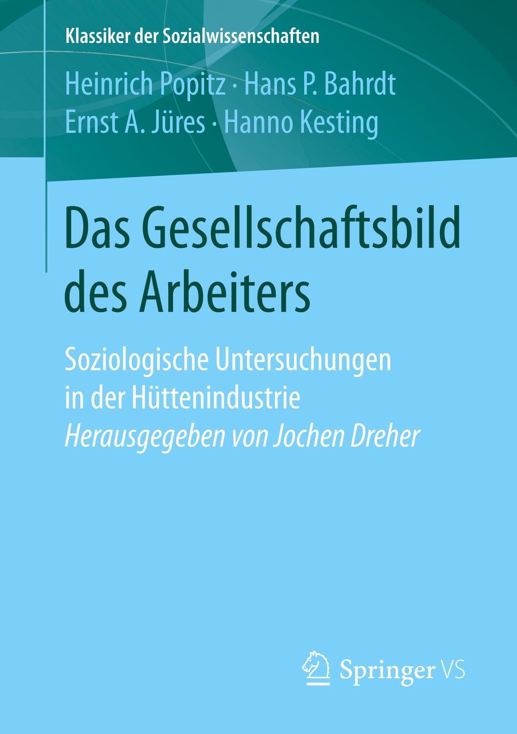 Cover: 9783658131968 | Das Gesellschaftsbild des Arbeiters | Heinrich Popitz (u. a.) | Buch