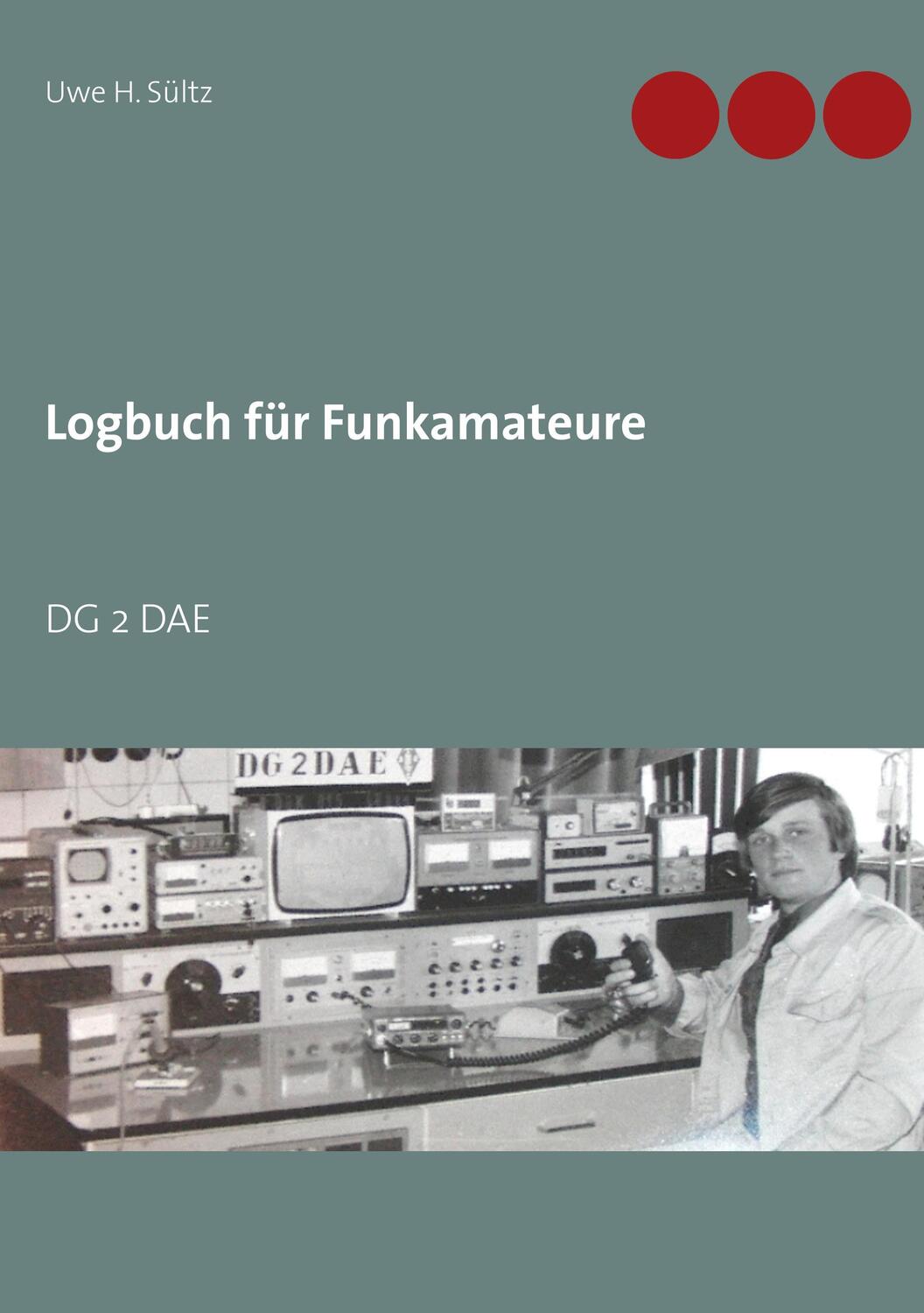 Cover: 9783746025759 | Logbuch für Funkamateure | DG 2 DAE | Uwe H. Sültz | Taschenbuch