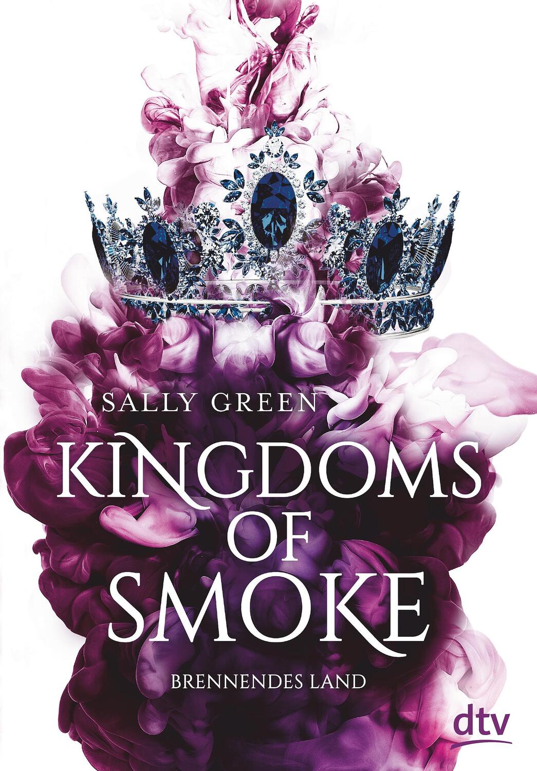 Cover: 9783423763189 | Kingdoms of Smoke - Brennendes Land | Sally Green | Buch | Deutsch