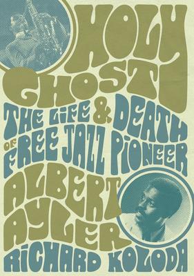 Cover: 9781911036937 | Holy Ghost | The Life And Death Of Free Jazz Pioneer Albert Ayler