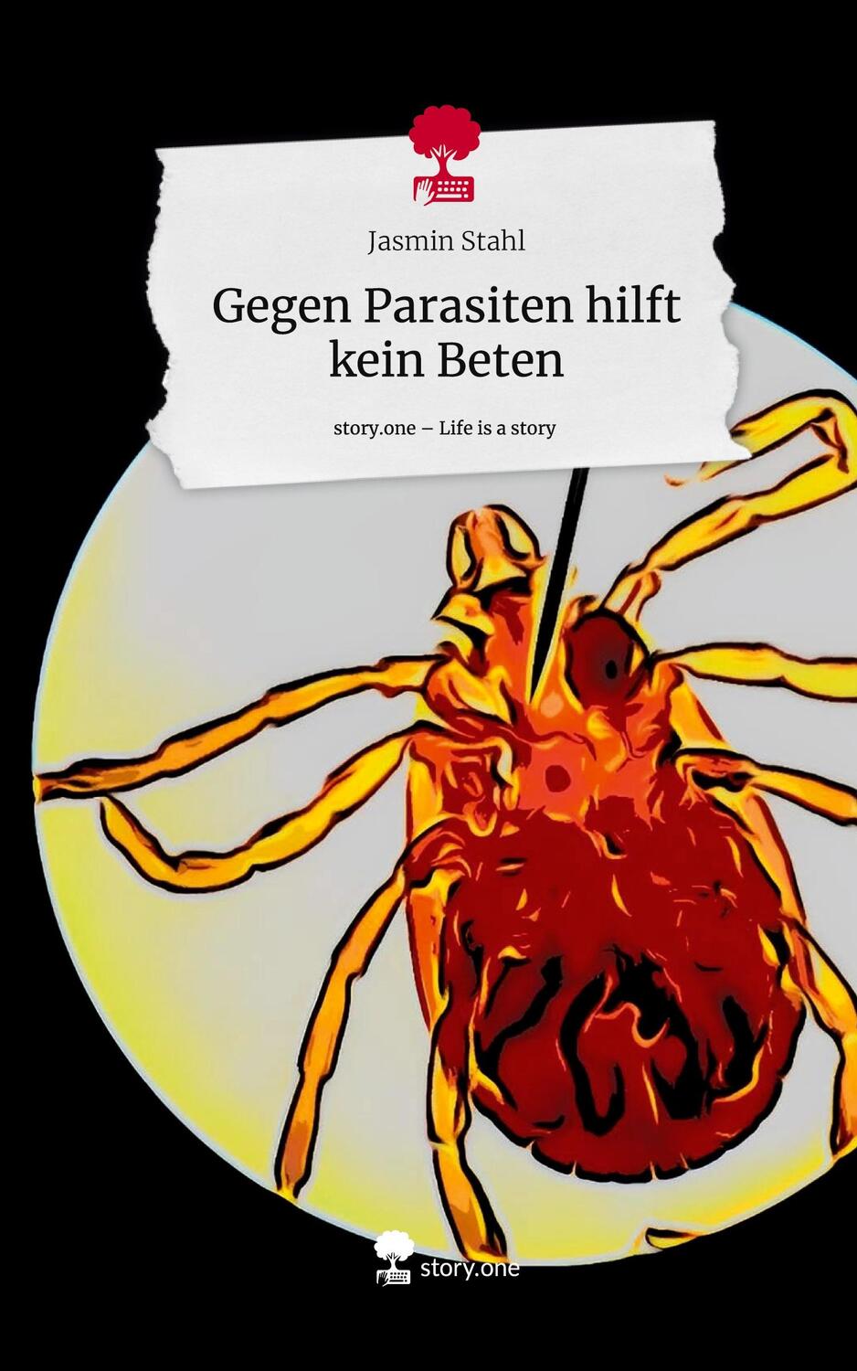 Cover: 9783711541673 | Gegen Parasiten hilft kein Beten. Life is a Story - story.one | Stahl