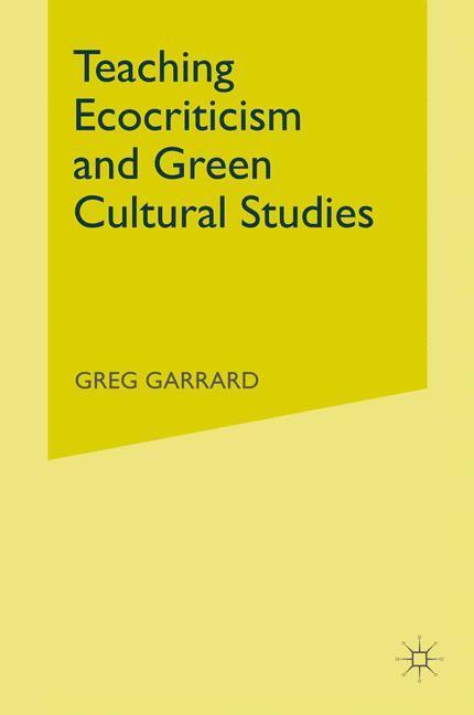 Cover: 9781349313709 | Teaching Ecocriticism and Green Cultural Studies | G. Garrard | Buch