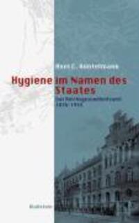 Cover: 9783835303430 | Hygiene im Namen des Staates | Das Reichsgesundheitsamt 1876 - 1933