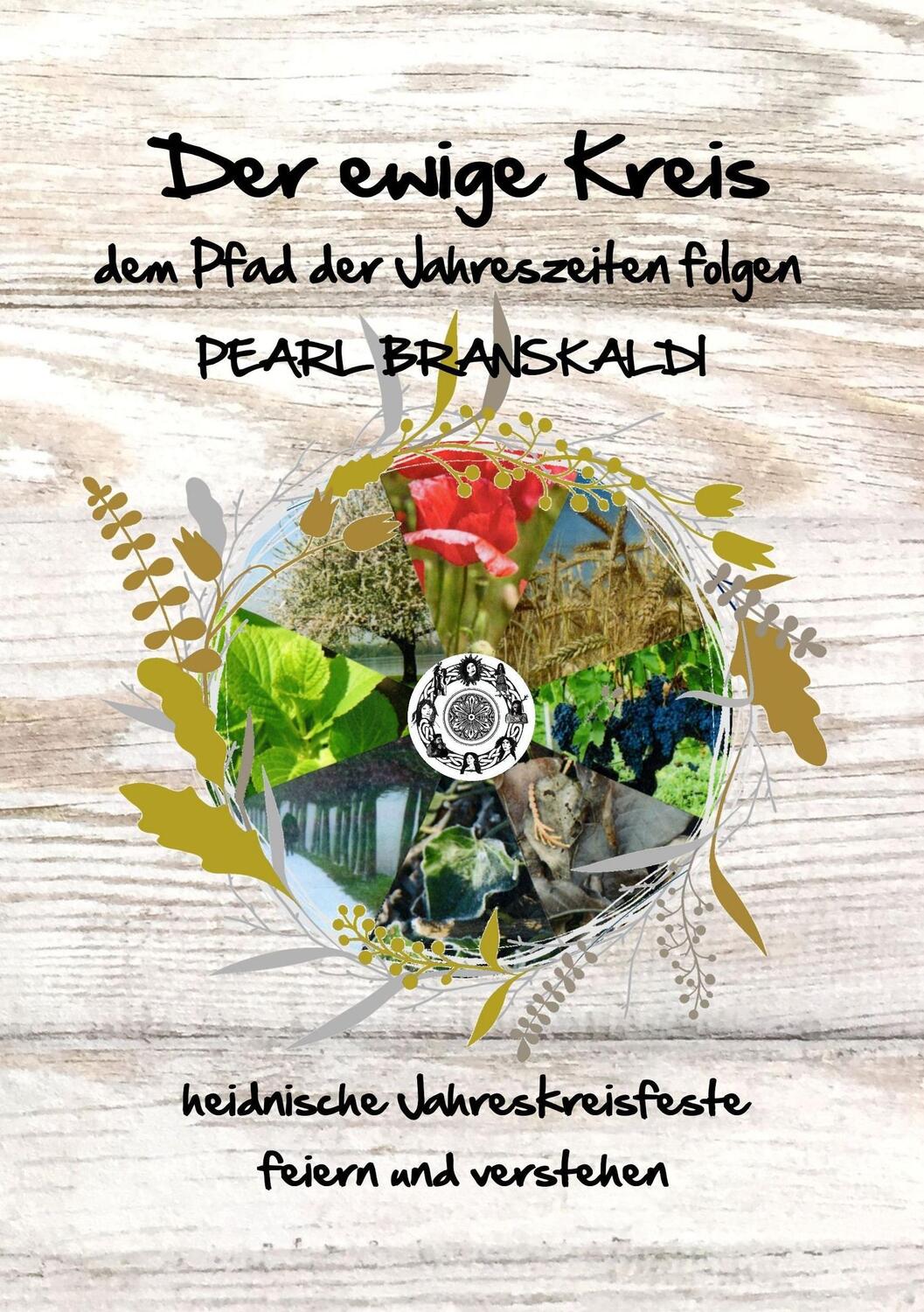 Cover: 9783748140177 | Der ewige Kreis - dem Pfad der Jahreszeiten folgen | Pearl Branskaldi
