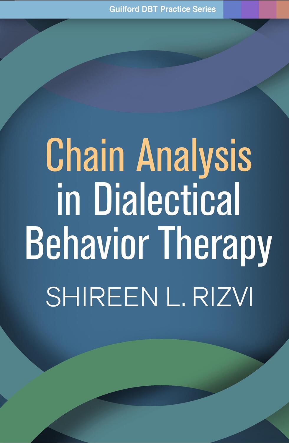 Cover: 9781462538904 | Chain Analysis in Dialectical Behavior Therapy | Shireen L. Rizvi