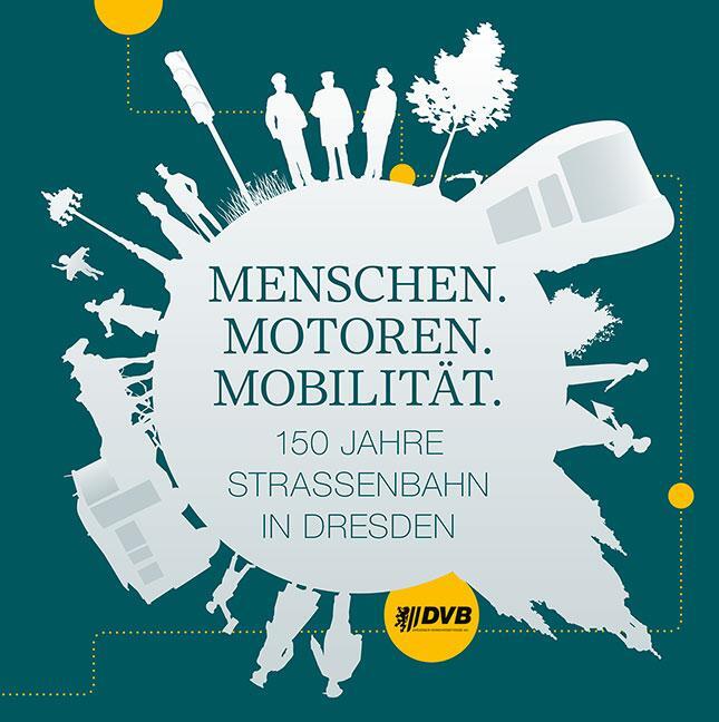 Cover: 9783954987016 | Menschen. Motoren. Mobilität. | 150 Jahre Straßenbahn in Dresden | AG