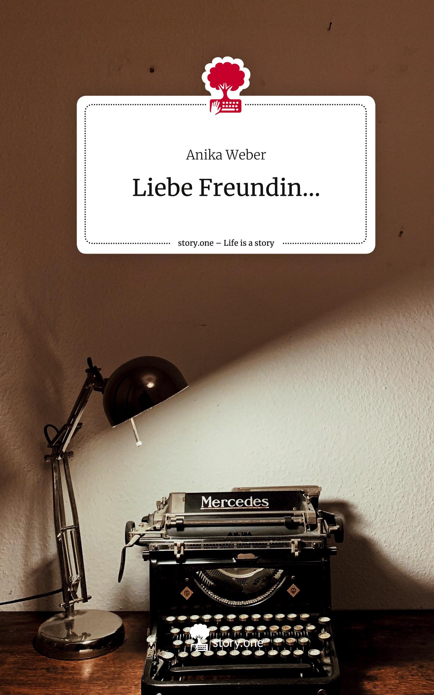 Cover: 9783711571113 | Liebe Freundin.... Life is a Story - story.one | Anika Weber | Buch