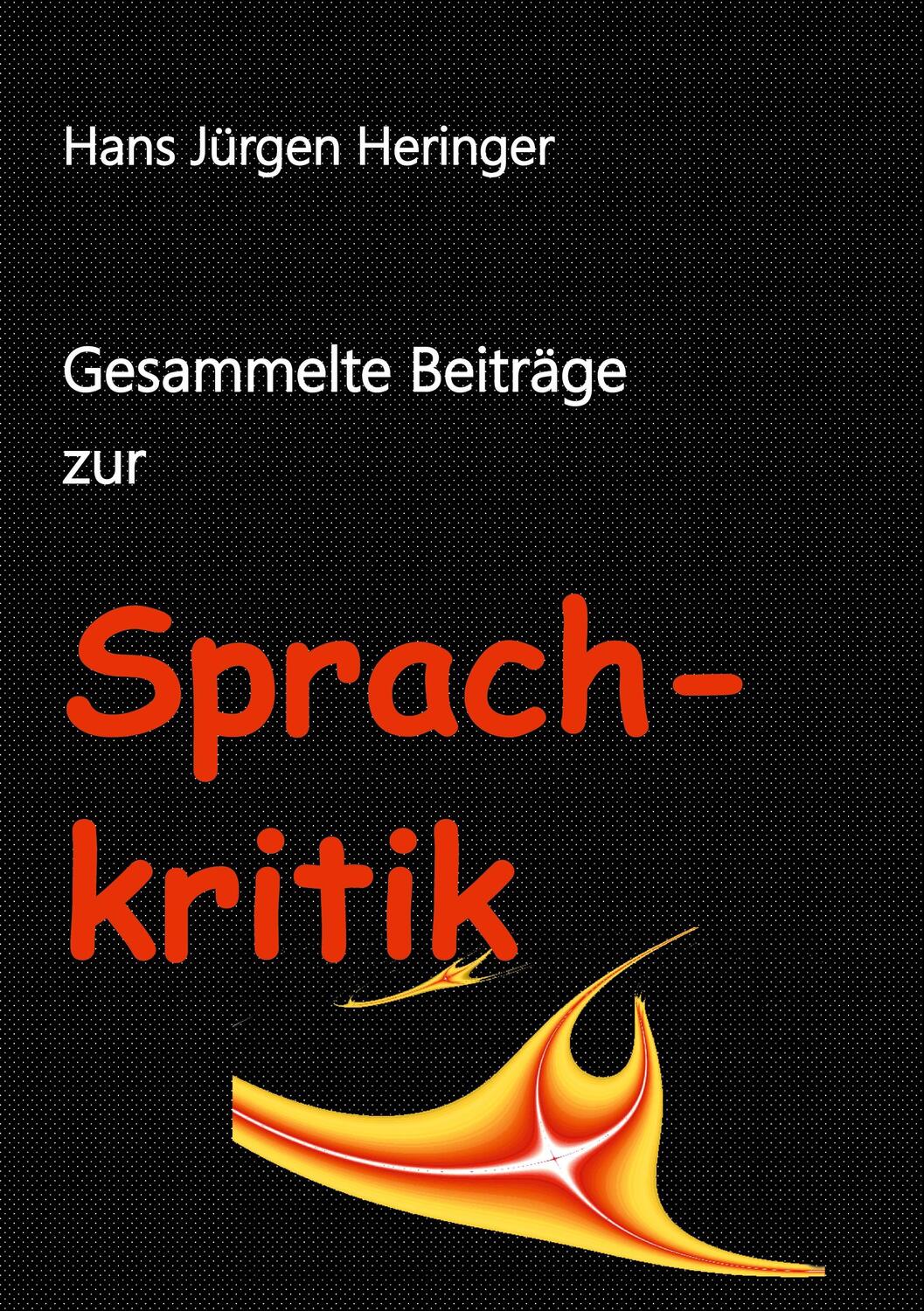 Cover: 9783982265896 | Gesammelte Beiträge zur Sprachkritik | Hans Jürgen Heringer | Buch