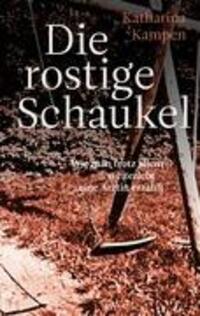 Cover: 9783833485763 | Die rostige Schaukel | Katharina Kampen | Taschenbuch | Paperback