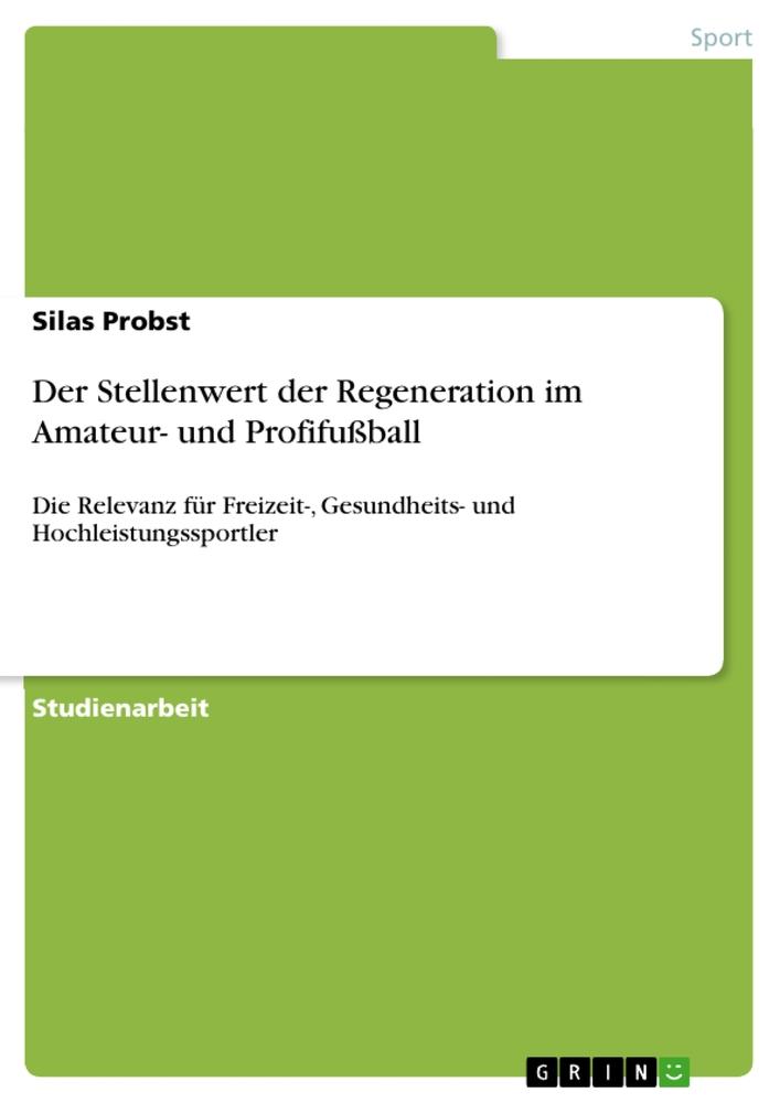 Cover: 9783668665514 | Der Stellenwert der Regeneration im Amateur- und Profifußball | Probst