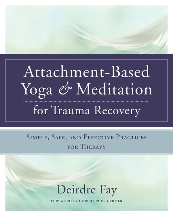 Cover: 9780393709902 | Attachment-Based Yoga & Meditation for Trauma Recovery: Simple,...