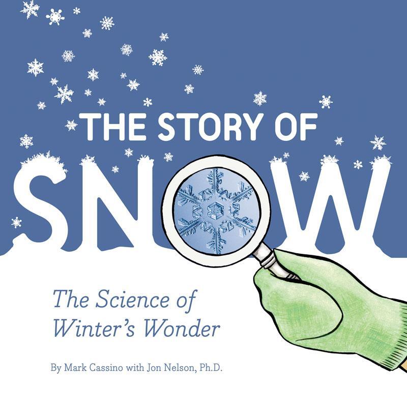 Cover: 9781452164366 | Story of Snow | The Science of Winter's Wonder | Jon Nelson | Buch