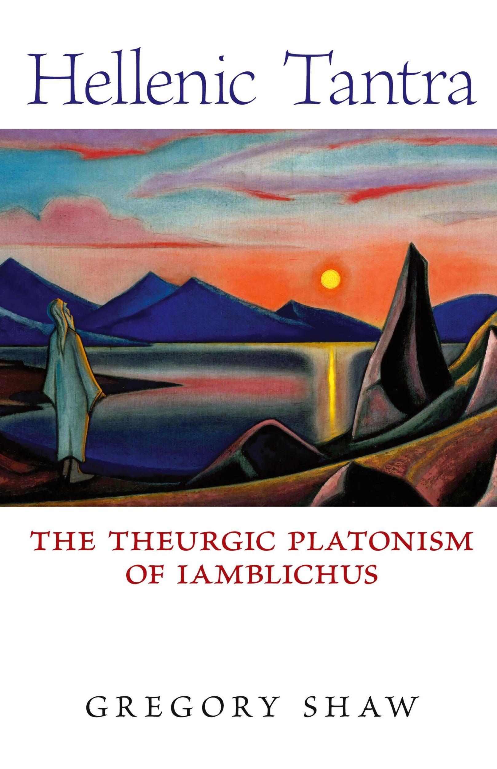 Cover: 9798892800013 | Hellenic Tantra | The Theurgic Platonism of Iamblichus | Gregory Shaw