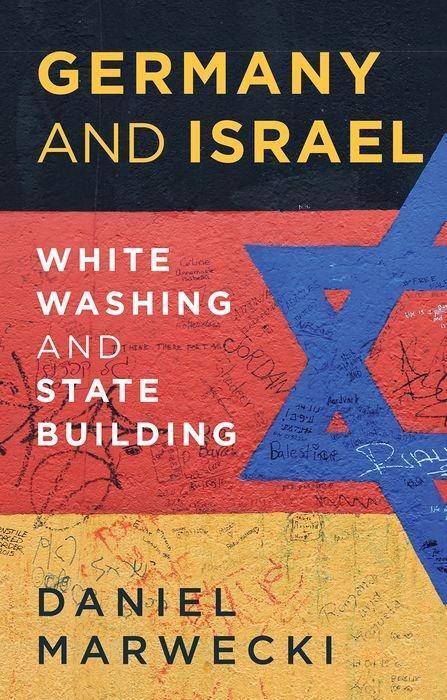 Cover: 9781787383180 | Germany and Israel | Whitewashing and Statebuilding | Daniel Marwecki