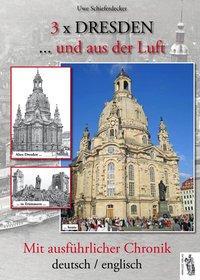 Cover: 9783945608128 | 3 x Dresden...und aus der Luft | Uwe Schieferdecker | Gebunden | 2016