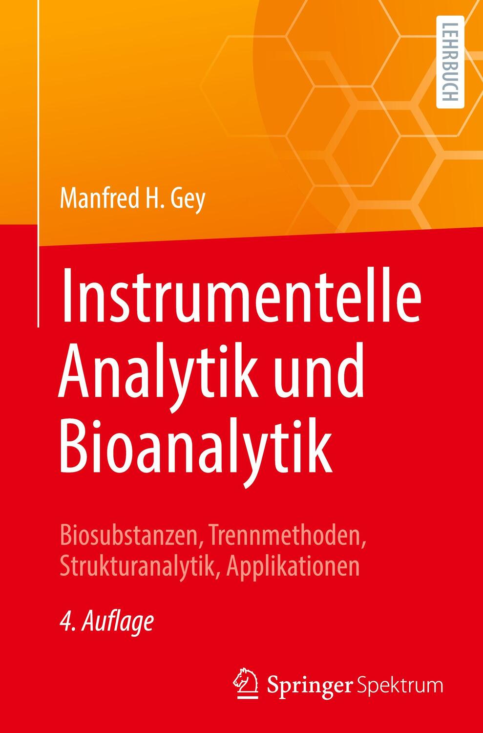 Cover: 9783662639511 | Instrumentelle Analytik und Bioanalytik | Manfred H Gey | Buch | XLIV