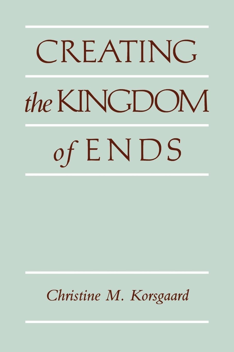Cover: 9780521499620 | Creating the Kingdom of Ends | Christine M. Korsgaard | Taschenbuch