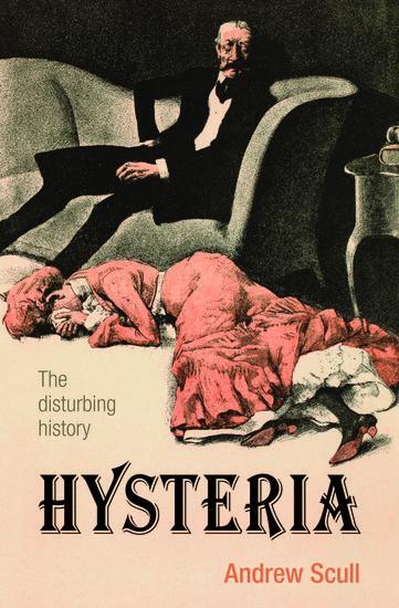 Cover: 9780199692989 | Hysteria | The Disturbing History | Andrew Scull | Taschenbuch | 2012