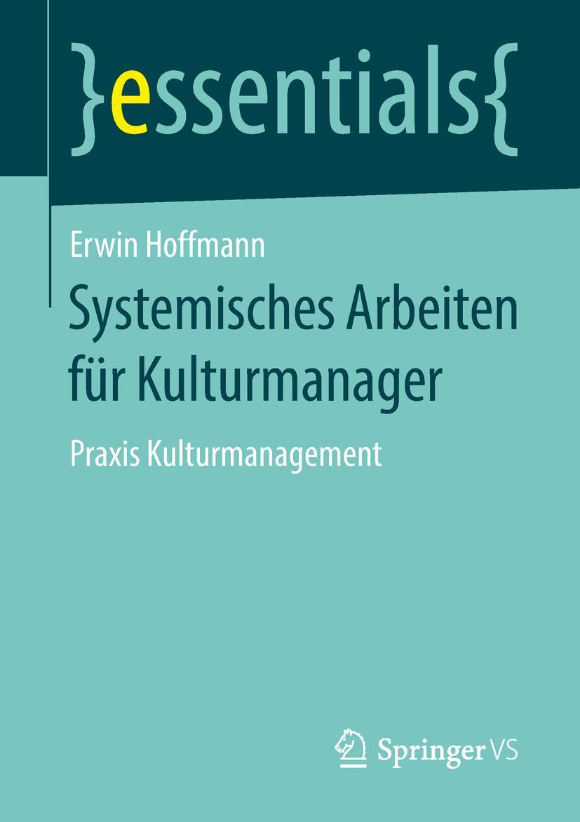 Cover: 9783658237325 | Systemisches Arbeiten für Kulturmanager | Praxis Kulturmanagement